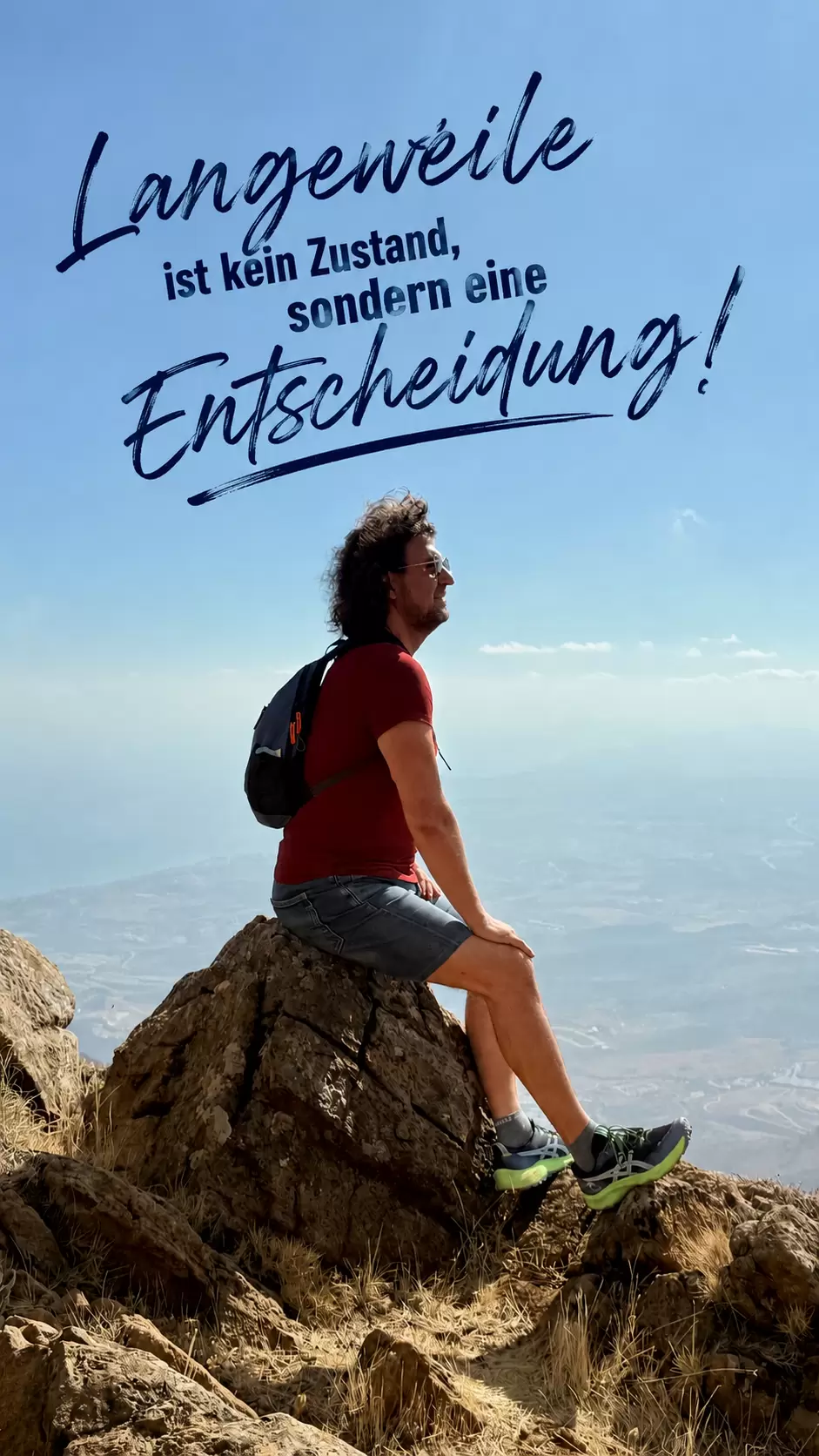 Langeweile ist kein Zustand, sondern eine Entscheidung!